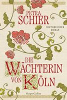 Schier Petra - Die Wächterin von Köln / Hist. Roman