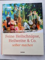 Feine Heilschnäpse, Heilweine: selber machen
