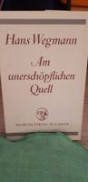 Hans Wegmann - Am unerschöpflichen Quell
