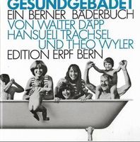 Gesundgebadet Ein Berner Bäderbuch