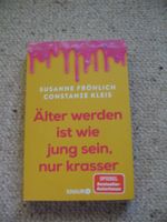 Älter werden ist wie jung sein, nur krasser S. Fröhlich