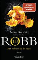 Robb J.D. (Roberts Nora) - Der liebevolle Mörder / Thriller