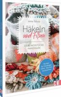 Anne Schulz: Häkeln und Filzen – Lieblingsstücke handmade