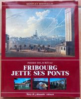 Fribourg jette ses ponts - DELACRETAZ, Pierre