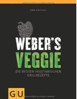 Weber's Veggie: Die besten Grillrezepte (GU Weber Grillen)