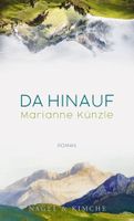 Da hinauf - Marianne Künzle/2022