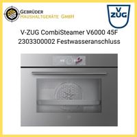 V-ZUG CombiSteamer V6000 45F 2303300002 Festwasseranschluss