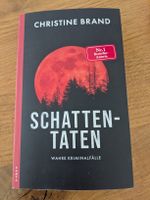 Christine Brand: Schatten-Taten - Wahre Kriminalfälle
