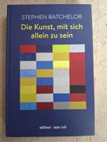 Stephen Batchelor - Die Kunst, mit sich allein zu sein