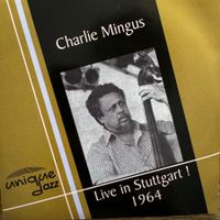 Charlie Mingus – Live In Stuttgart 1964 (CD Unique)
