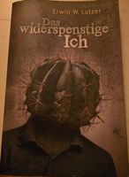 Das widerspenstige Ich von Erwin W. Lutzer -Neuwertig!