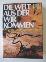 DIE WELT AUS DER WIR KOMMEN Die Vorgeschichte der Menschheit