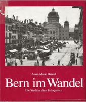Bern im Wandel - Die Stadt Bern in alten Fotografien