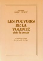 Les pouvoirs de la volonté, clefs du succès