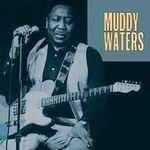 Muddy Waters - include "No Escape from the Blues"