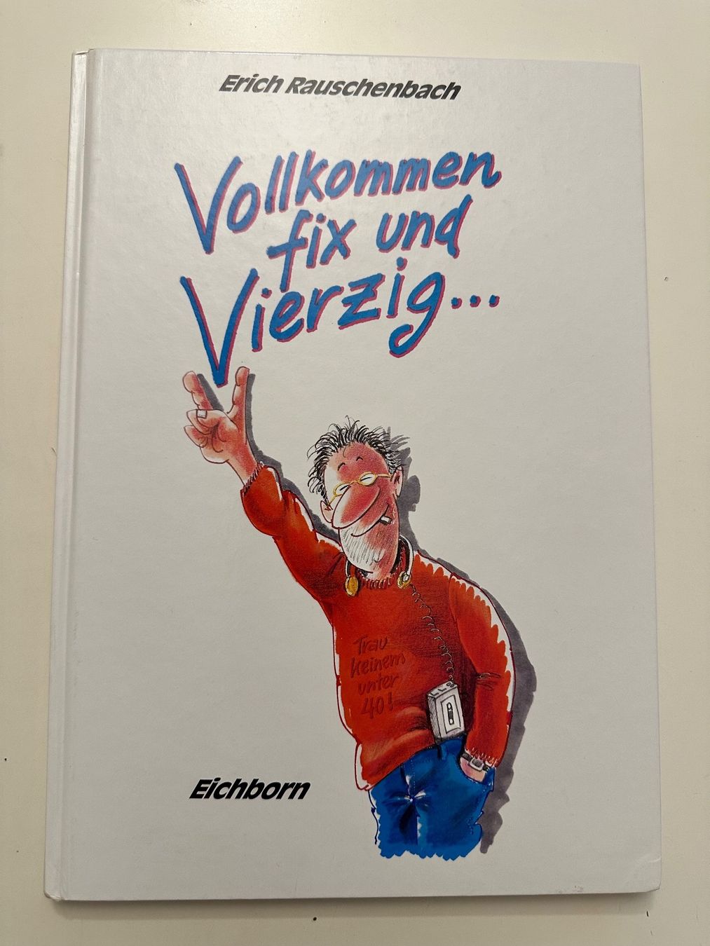 Fumetti: Vollkommrn fix und Vierzig… Erich Rauschenbach - Eichborn – Usato da Münsingen venduto da Ganjam