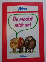 Arkas "Du machst mich an!" , Nur für Erwachsene