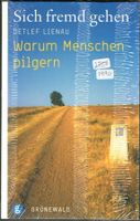 Sich fremd gehen; Warum Menschen pilgern   *