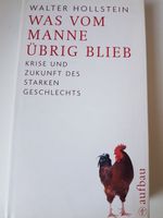 Was vom Manne übrig blieb: Krise ... des starken Geschlechts