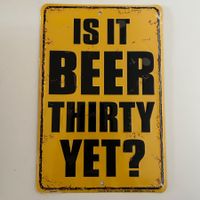 Is It Beer Thirty Yet? Blechschild (30x20cm) Fun-Deko – OVP