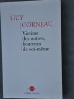 Victime des autres, bourreau de soi-même - Guy Corneau