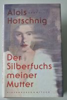 DER SILBERFUCHS MEINER MUTTER - Alois Hotschnig 2.Weltkrieg