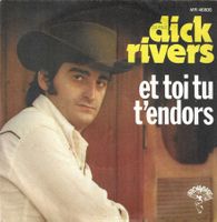 Dick Rivers - Et toi tu t'endors