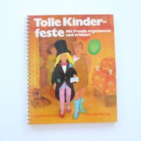 Tolle Kinderfeste - Mit Freude organisieren und erleben!