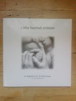 Liebe hautnah erleben - Ein Begleitbuch für die Babymassage