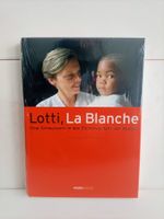 Lotti, La Blanche - Eine Schweizerin in den Elendsvierteln v