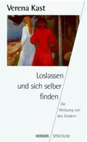 Loslassen und sich selber finden. Die Ablösung von den Kinde