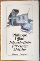 „Ich arbeitete für einen Mörder“ - Roman von Philippe Djian