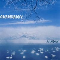 GRANDADDY- Aaron Burtch, Jason Lytle, Jim Fairchild - SUMDAY