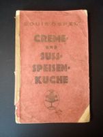 Antikes Kochbuch 1928 Louis Ospel – Creme- und Süss-Speisen