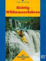 Richtig Wildwasserfahren von Holger Machatschek