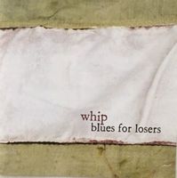 Whip - Blues for losers