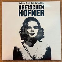 Gretschen Hofner - Welcome To My Judy Garland Life / 1. UK