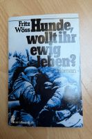 Roman: Fritz Wöss - Hunde, wollt ihr ewig leben