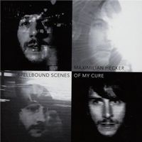 Maximilian Hecker - Spellbound Scenes Of My Cure