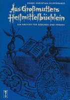 Aus Grossmutters Heilmittelbüchlein