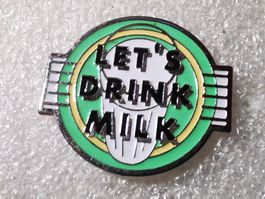 Ansteckpin 10: Lets Drink Milk