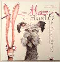 Frau Hase, Herr Hund & der Mäuserich Braun / Bilderbuch 2013