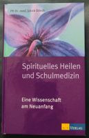 Spirituelles Heilen und Schulmedizin von Jakob Bösch