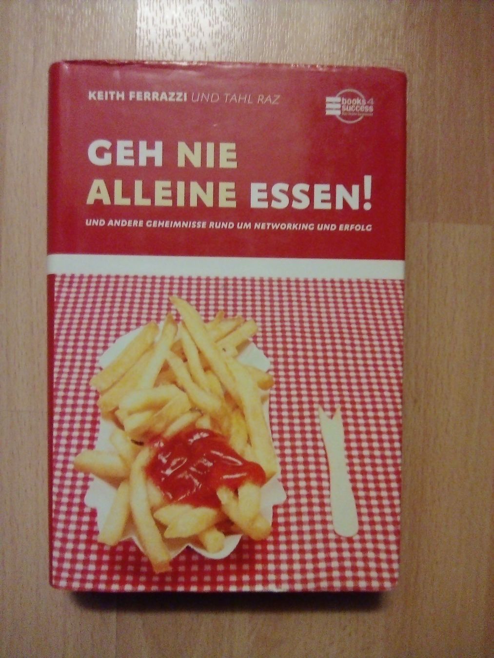 Bücher: Geh nie alleine essen. Networking Keith Ferrazzi – Gebraucht aus Winterthur von Colonica