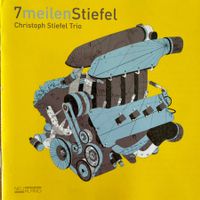 Christoph Stiefel Trio – 7 Meilen Stiefel (CD signiert) 2007