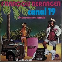 FRANCOIS BERANGER - CANAL 19 / À CONSOMMER JAMAIS