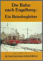 Die Bahn nach Engelberg - ein Reisebegleiger. E.B. Leutwiler