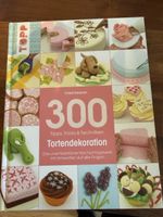 300 Tortendekoration Tipps, Tricks & Techniken Buch