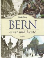 Bern einst und Heute  von Mario Marti