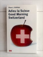 Adieu la Suisse - Good Morning Switzerland / Klaus J. Stöhlk
